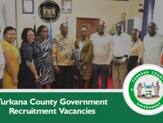 Turkana County Job Vacancies 2024/2025 Recruitment Portal